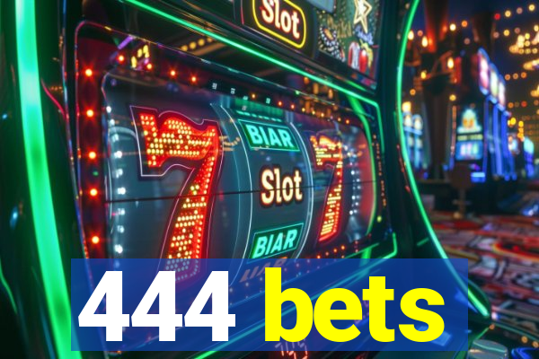 444 bets